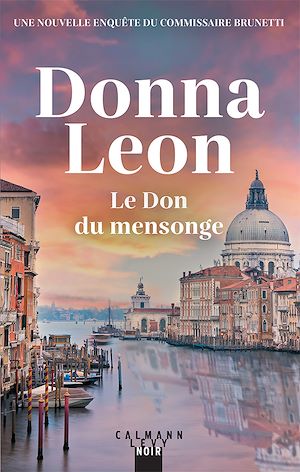 Le Don du mensonge | Leon, Donna. Auteur