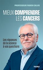 Télécharger le livre :  Mieux comprendre les cancers