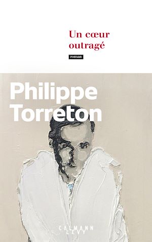 Un coeur outragé | TORRETON, Philippe. Auteur