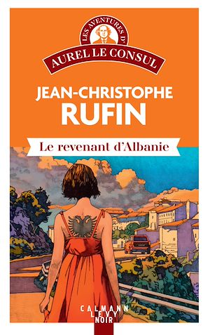 Le Revenant d'Albanie | Rufin, Jean-Christophe. Auteur