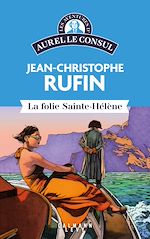 Télécharger le livre :  Les aventures d'Aurel le consul - La Folie Sainte Hélène