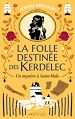 Télécharger le livre :  La Folle Destinée des Kerdelec - tome 2 - Un mystère à Saint-Malo