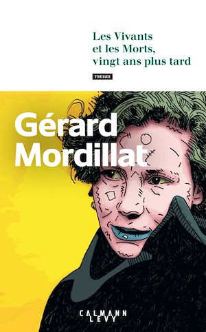 Les Vivants et les Morts, vingt ans plus tard | Mordillat, Gérard. Auteur