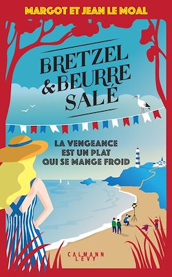 Télécharger le livre :  Bretzel & beurre salé, enquête 6 - La vengeance est un plat qui se mange froid
