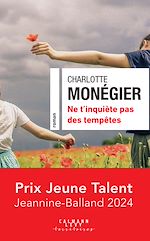 Télécharger le livre :  Ne t'inquiète pas des tempêtes - Prix Jeune Talent Jeannine-Balland 2024