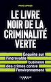 Télécharger le livre :  Le Livre noir de la criminalité verte