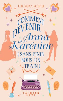 Télécharger le livre :  Comment devenir Anna Karénine (sans finir sous un train)