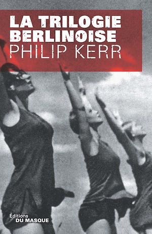 Trilogie berlinoise | Kerr, Philip. Auteur