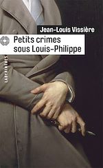 Download this eBook Petits crimes sous Louis-Philippe