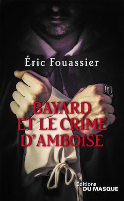 Télécharger le livre :  Bayard et le crime d'Amboise