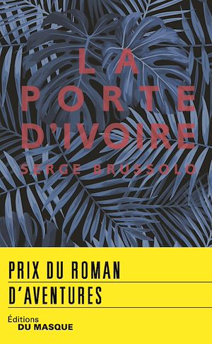 Téléchargez le livre :  La Porte d'ivoire - prix roman d'aventures 2018