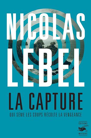 La Capture | Lebel, Nicolas. Auteur