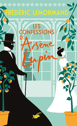 Les Confessions d'Arsène Lupin | LENORMAND, Frédéric. Auteur