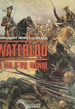 Télécharger le livre :  Waterloo : la fin d'un monde