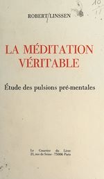 Télécharger le livre :  La méditation véritable : étude des pulsions pré-mentales