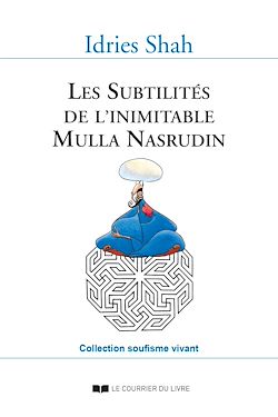 Télécharger le livre :  Les Subtilités de l'inimitable Mulla Nasrudin