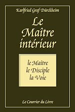 Download this eBook Le maître intérieur - Le maître, le Disciple, la Voie