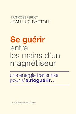 Télécharger le livre :  Se guérir entre les mains d'un magnétiseur - Une énergie transmise pour s'autoguérir
