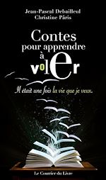 Télécharger le livre :  Contes pour apprendre à voler - Il était une fois la vie que je veux