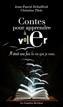 Télécharger le livre :  Contes pour apprendre à voler - Il était une fois la vie que je veux