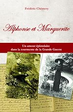 Download this eBook Alphonse et Marguerite - Un amour épistolaire dans la tourmente de la Grande Guerre