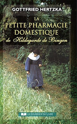LA PETITE PHARMACIE DOMESTIQUE DE HILDEGARDE DE BINGEN