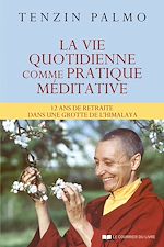 Download this eBook La vie quotidienne comme pratique méditative - 12 ans de retraite dans une grotte de l'himalaya