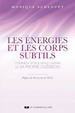 Download this eBook Les énergies et les corps subtils - Comment retrouver le chemin de sa propre guérison