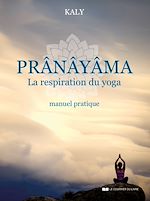 Download this eBook Prânâyâma - La respiration du yoga