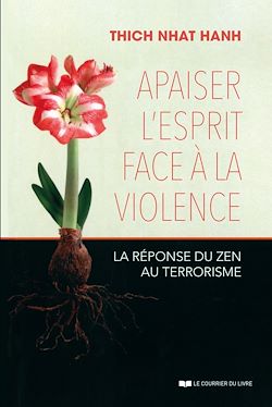 Télécharger le livre :  Apaiser l'esprit face à la violence - La réponse du zen au terrorisme