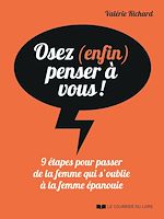 Download this eBook Osez (enfin) penser à vous ! - 9 étapes pour passer de la femme qui s'oublie à la femme épanouie