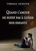Download this eBook Quand l'amour ne suffit pas à guérir nos enfants