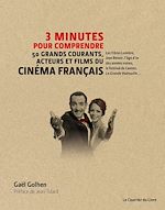 Télécharger le livre :  3 minutes pour comprendre les 50 grands courants, acteurs et films du cinéma français
