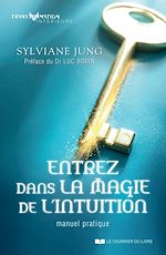 Download this eBook Entrez dans la magie de l'intuition - Manuel pratqiue