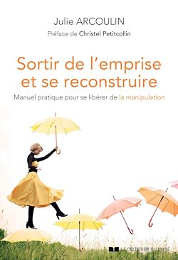 Télécharger le livre :  Sortir de l'emprise et se reconstruire - Manuel pratique pour se libérer de la manipulation