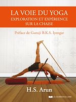 Download this eBook La voie du yoga - Exploration et expérience sur la chaise
