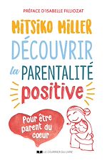 Download this eBook Découvrir la parentalité positive - Pour être parent du c?ur