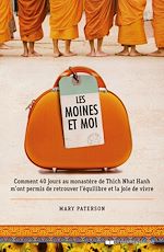 Télécharger le livre :  Les moines et moi - Comment 40 jours de retraite au monastère de Thich Nhat Hanh m'ont permis de ret