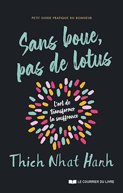Télécharger le livre :  Sans boue, pas de lotus - Petit guide pratique du bonheur - L'art de transformer la souffrance