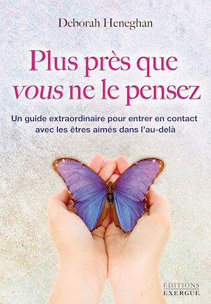 Téléchargez le livre :  Plus près que vous ne le pensez - Un guide extraordinaire pour entrer en contact avec les êtres aimé