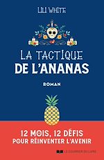 Download this eBook La tactique de l'ananas - 12 mois, 12 défis pour réinventer l'avenir