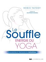 Télécharger le livre :  Le Souffle, énergie du yoga - Philosophie et pratiques du prânâyâma