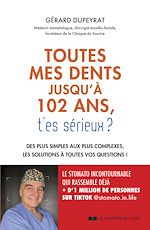 Download this eBook 102 ans et toutes mes dents, t'es sérieux ? - Des plus simples aux plus complexes, les solutions à t