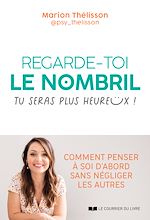 Download this eBook Regarde-toi le nombril, tu seras plus heureux ! - Comment penser à soi d'abord sans négliger