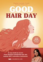 Télécharger le livre :  Good hair day - Je vous révèle les secrets d'une chevelure transformée avec mes routines 100 % naturelles et puissantes