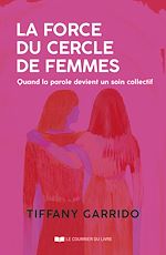 Télécharger le livre :  La force du cercle de femmes - Quand la parole devient un soin collectif