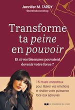 Télécharger le livre :  Transforme ta peine en pouvoir - Et si vos blessures pouvaient devenir votre force ?