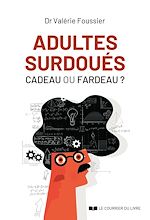 Télécharger le livre :  Adultes surdoués - Cadeau ou fardeau ? - 5ème édition