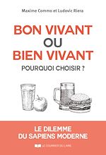 Télécharger le livre :  Bon vivant ou bien vivant, pourquoi choisir ? - Le dilemme du sapiens moderne