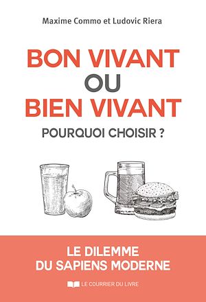 Téléchargez le livre :  Bon vivant ou bien vivant, pourquoi choisir ? - Le dilemme du sapiens moderne